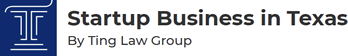 Startup Business in Texas by Ting Law Group